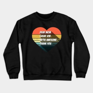 Dear Mom Great Job We‘re Awesome Mother's Day Crewneck Sweatshirt